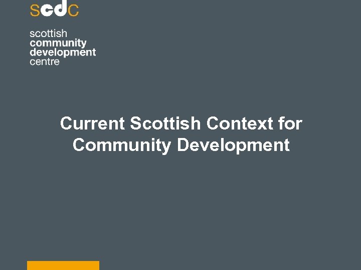 Current Scottish Context for Community Development 
