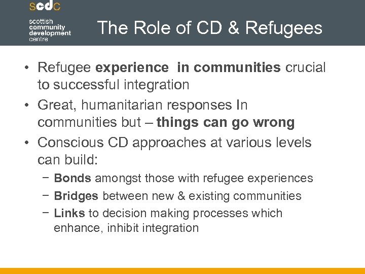 The Role of CD & Refugees • Refugee experience in communities crucial to successful