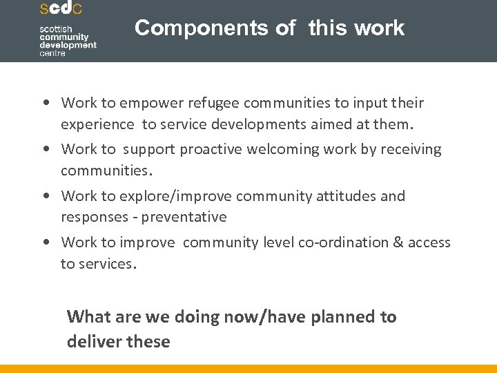 Components of this work • Work to empower refugee communities to input their experience