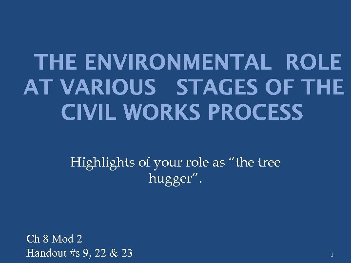 THE ENVIRONMENTAL ROLE AT VARIOUS STAGES OF THE CIVIL WORKS PROCESS Highlights of your
