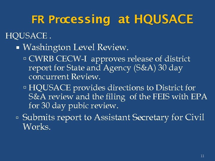 FR Pro cessing at HQUSACE. Washington Level Review. CWRB CECW-I approves release of district