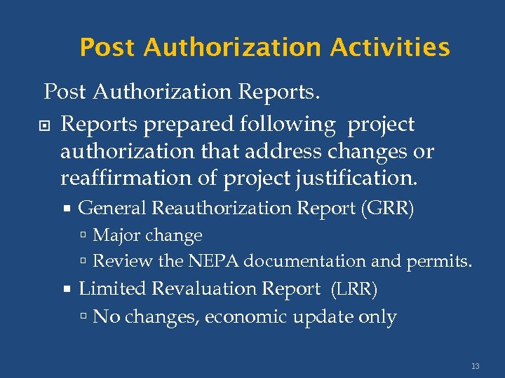 Post Authorization Activities Post Authorization Reports prepared following project authorization that address changes or