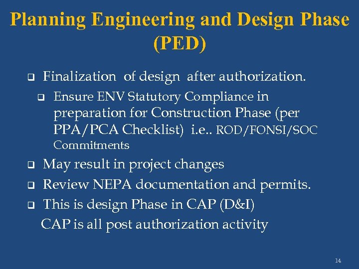 Planning Engineering and Design Phase (PED) q Finalization of design after authorization. q Ensure