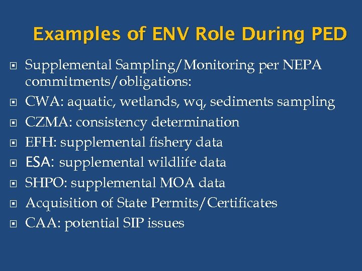 Examples of ENV Role During PED Supplemental Sampling/Monitoring per NEPA commitments/obligations: CWA: aquatic, wetlands,