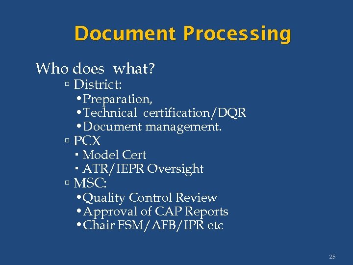 Document Processing Who does what? District: • Preparation, • Technical certification/DQR • Document management.