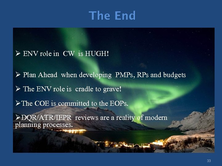 The End Ø ENV role in CW is HUGH! Ø Plan Ahead when developing