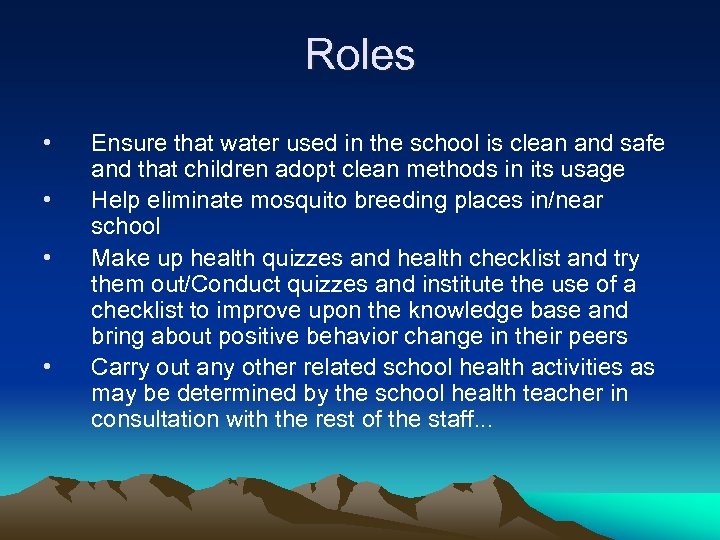 Roles • • Ensure that water used in the school is clean and safe