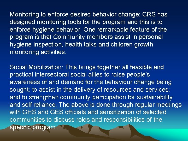 Monitoring to enforce desired behavior change: CRS has designed monitoring tools for the program