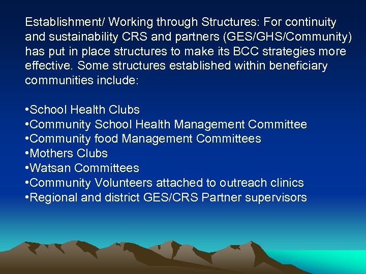 Establishment/ Working through Structures: For continuity and sustainability CRS and partners (GES/GHS/Community) has put