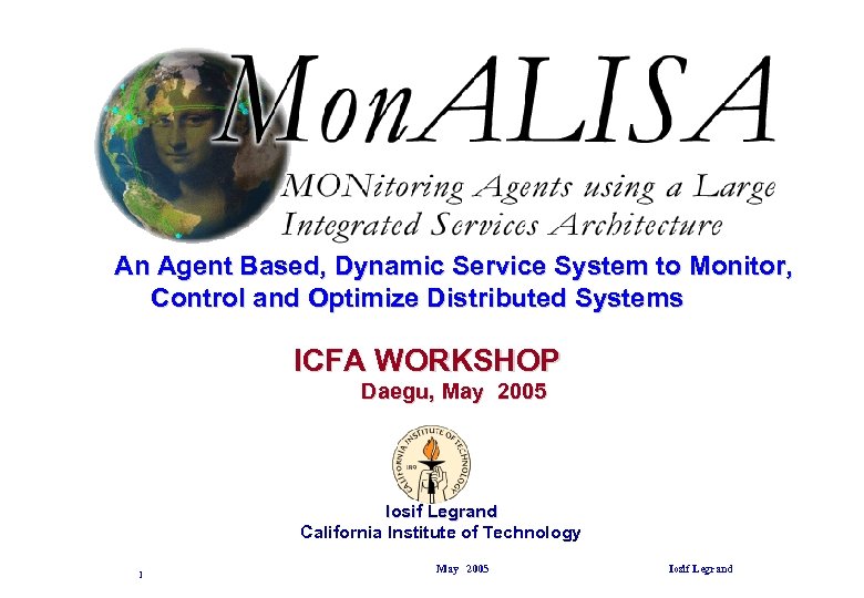 An Agent Based, Dynamic Service System to Monitor, Control and Optimize Distributed Systems ICFA