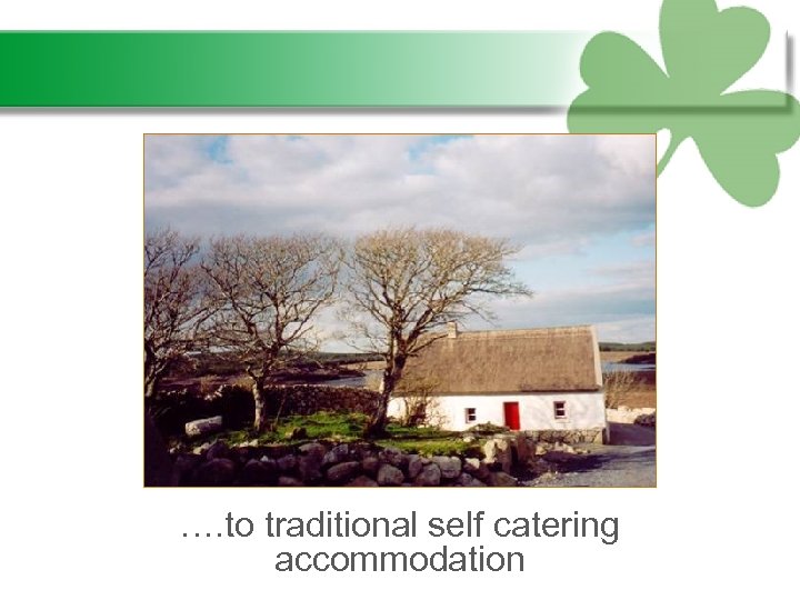 …. to traditional self catering accommodation 