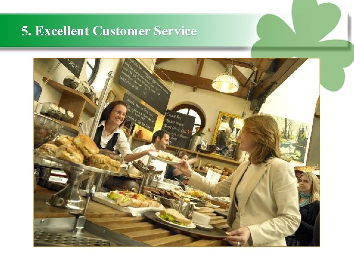 5. Excellent Customer Service 