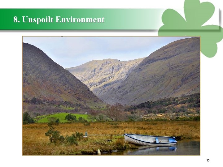 8. Unspoilt Environment 16 