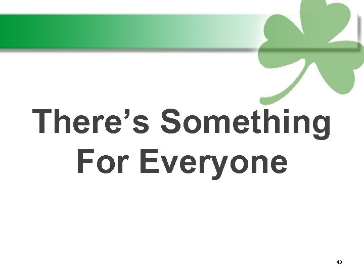 There’s Something For Everyone 43 