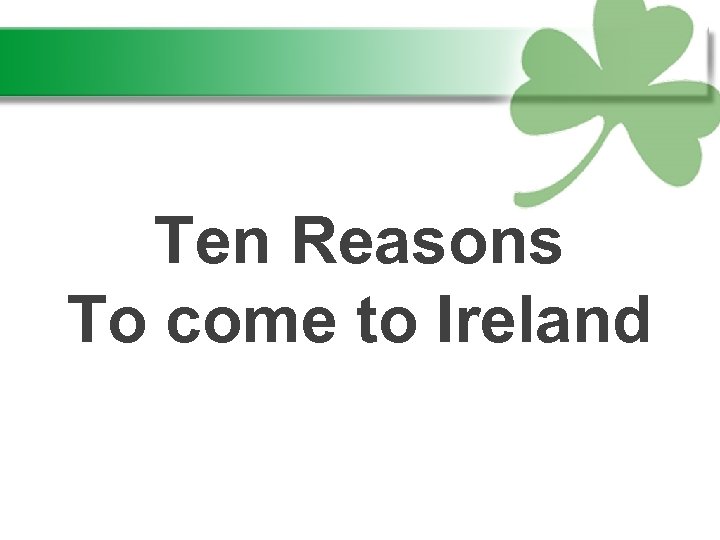 Ten Reasons To come to Ireland 
