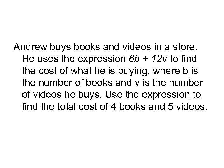 Andrew buys books and videos in a store. He uses the expression 6 b