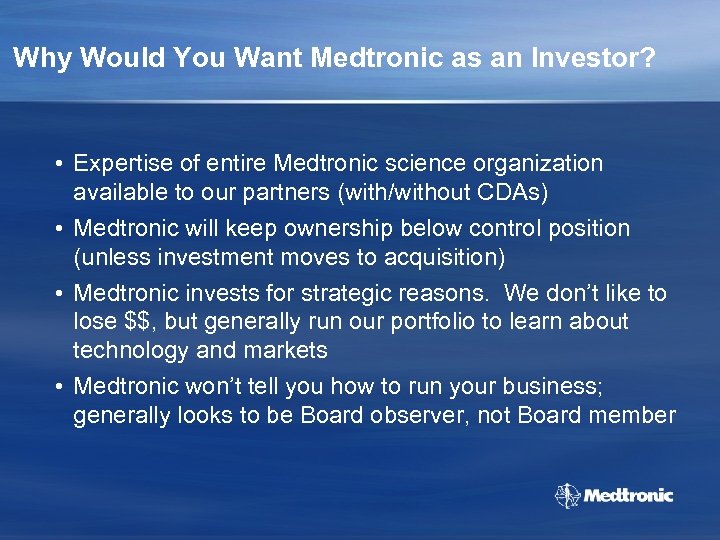 Why Would You Want Medtronic as an Investor? • Expertise of entire Medtronic science