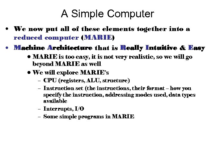 A Simple Computer • We now put all of these elements together into a