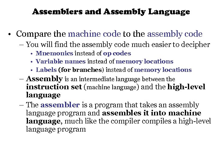 Assemblers and Assembly Language • Compare the machine code to the assembly code –