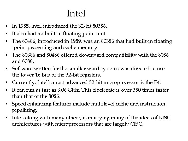 Intel • In 1985, Intel introduced the 32 -bit 80386. • It also had
