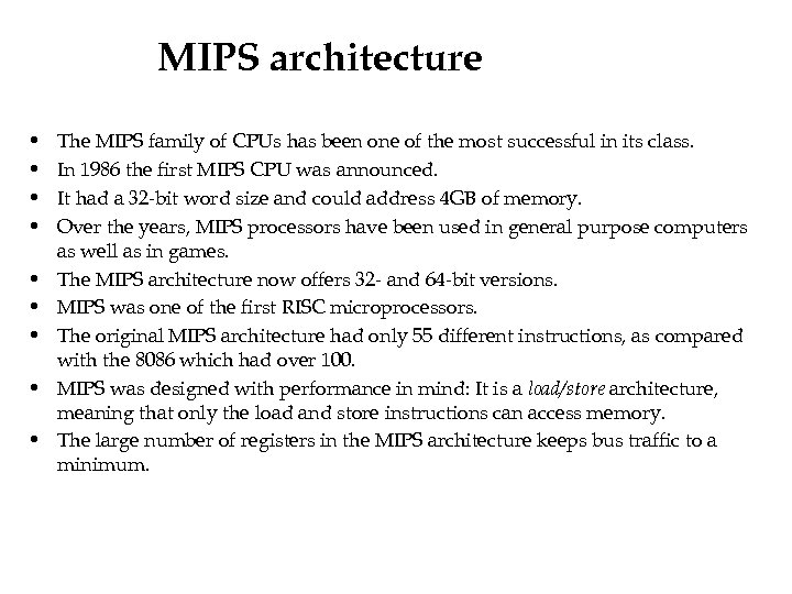 MIPS architecture • • • The MIPS family of CPUs has been one of