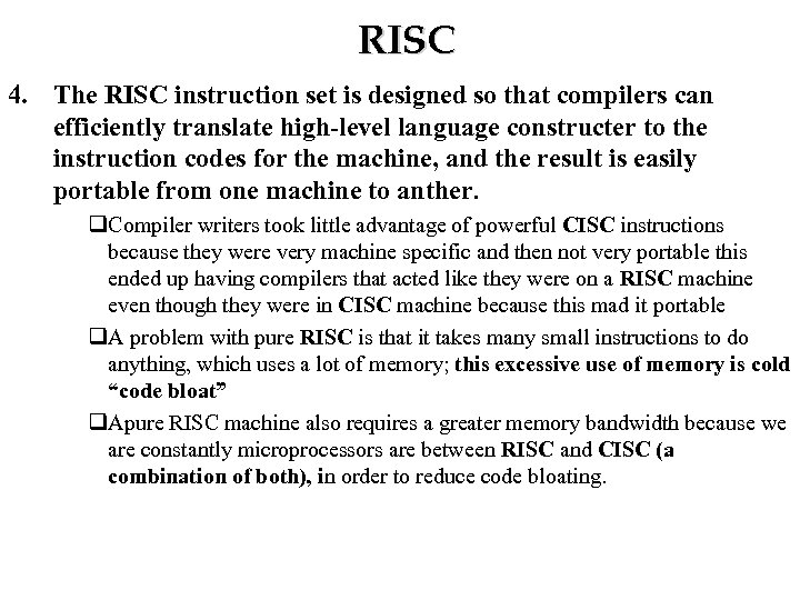 RISC 4. The RISC instruction set is designed so that compilers can efficiently translate