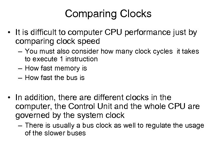 Comparing Clocks • It is difficult to computer CPU performance just by comparing clock