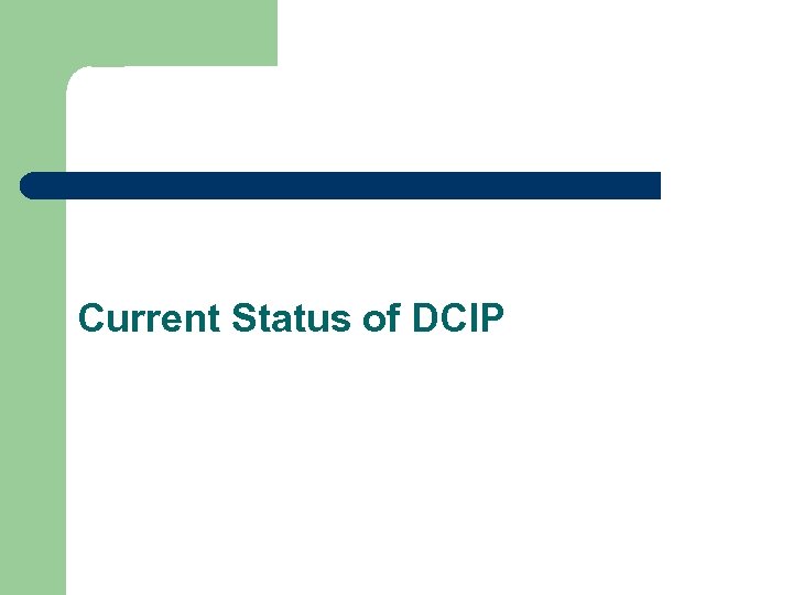 Current Status of DCIP 