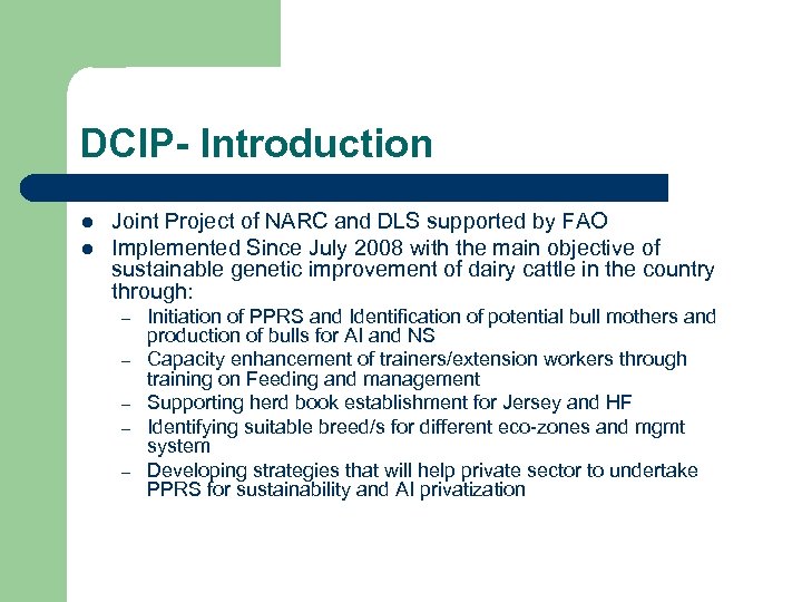 DCIP- Introduction l l Joint Project of NARC and DLS supported by FAO Implemented