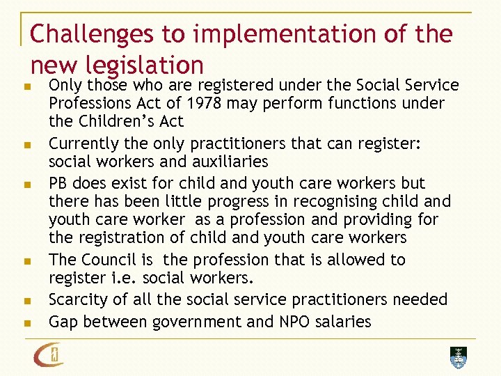 Challenges to implementation of the new legislation n n n Only those who are