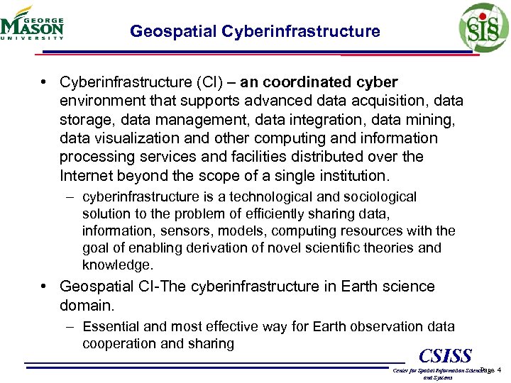 Geospatial Cyberinfrastructure • Cyberinfrastructure (CI) – an coordinated cyber environment that supports advanced data