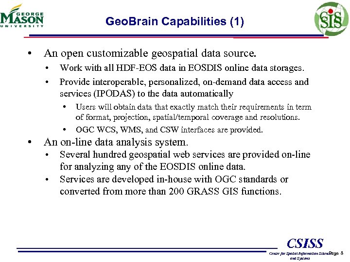 Geo. Brain Capabilities (1) • An open customizable geospatial data source. • • Work