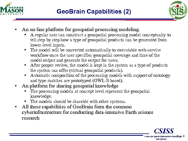 Geo. Brain Capabilities (2) • An on-line platform for geospatial-processing modeling. • A regular