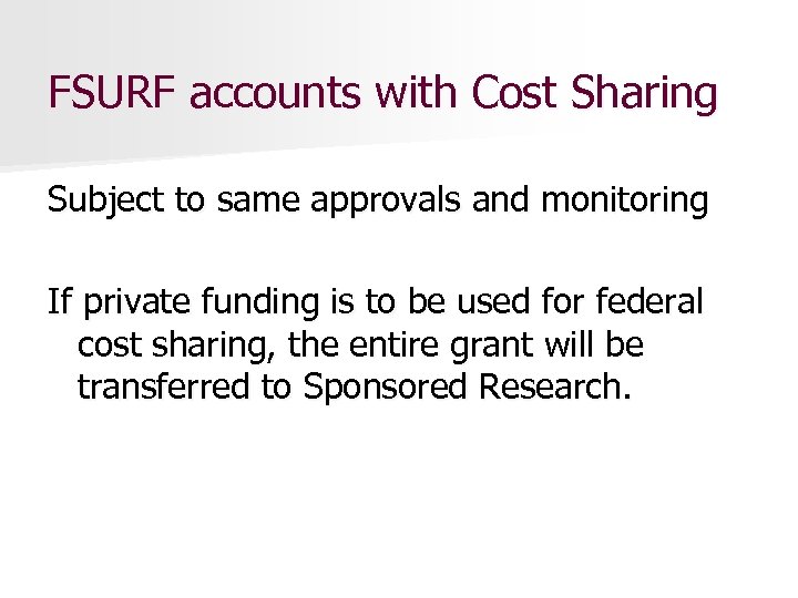 FSURF accounts with Cost Sharing Subject to same approvals and monitoring If private funding