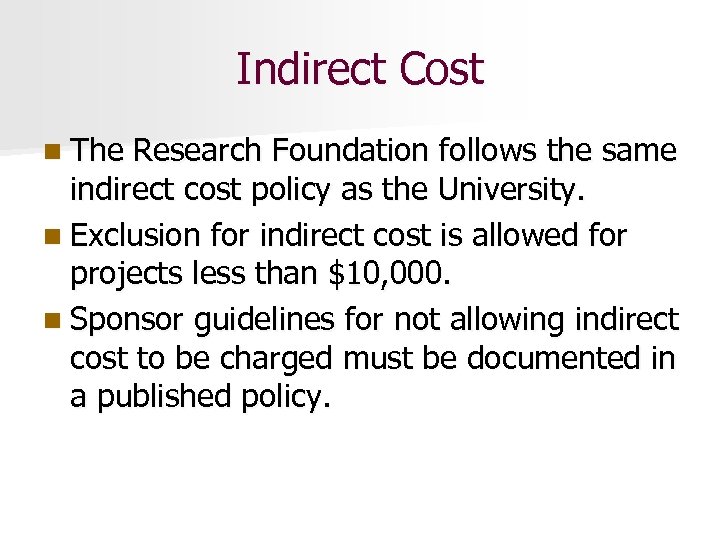 Indirect Cost n The Research Foundation follows the same indirect cost policy as the