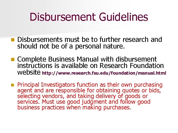 Disbursement Guidelines n Disbursements must be to further research and should not be of
