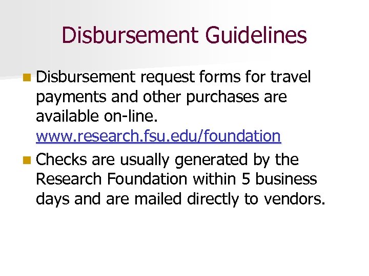Disbursement Guidelines n Disbursement request forms for travel payments and other purchases are available
