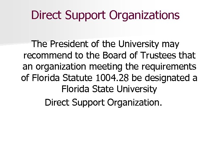 Direct Support Organizations The President of the University may recommend to the Board of