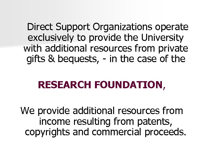 Direct Support Organizations operate exclusively to provide the University with additional resources from private