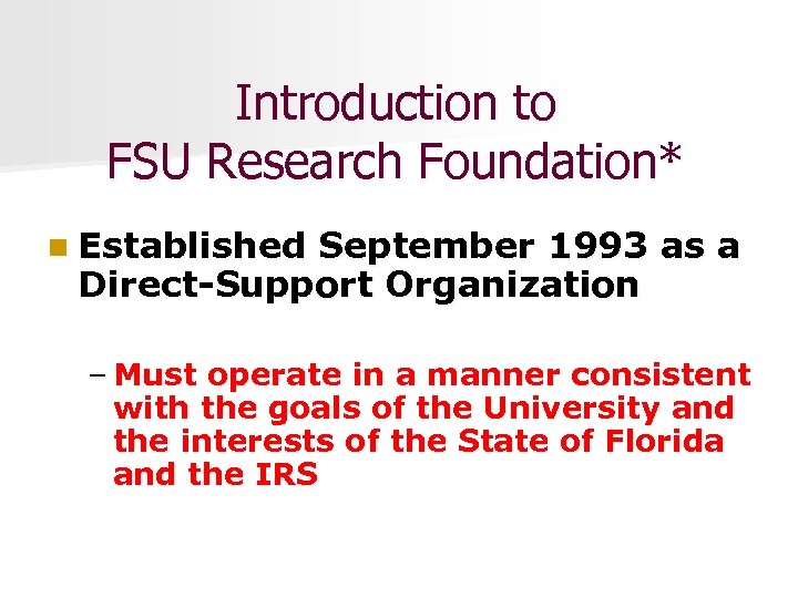 Introduction to FSU Research Foundation* n Established September 1993 as a Direct-Support Organization –