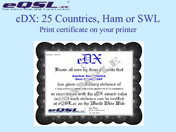 e. DX: 25 Countries, Ham or SWL Print certificate on your printer 