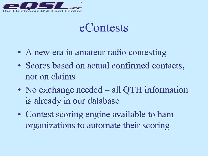 e. Contests • A new era in amateur radio contesting • Scores based on