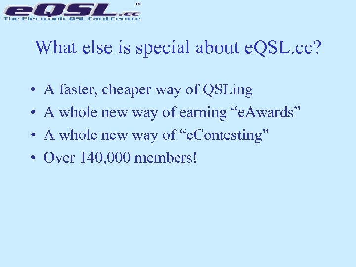 What else is special about e. QSL. cc? • • A faster, cheaper way