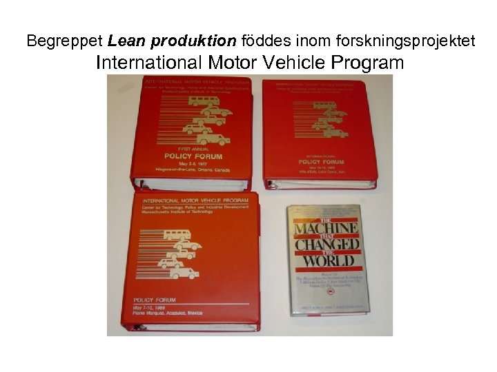 Begreppet Lean produktion föddes inom forskningsprojektet International Motor Vehicle Program 