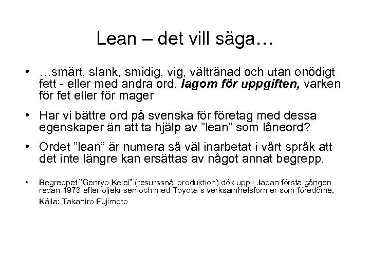 Lean – det vill säga… • …smärt, slank, smidig, vältränad och utan onödigt fett