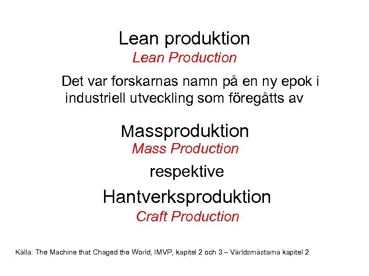 Lean produktion Lean Production Det var forskarnas namn på en ny epok i industriell