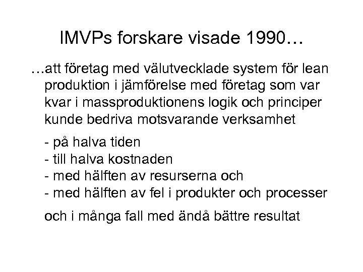 IMVPs forskare visade 1990… …att företag med välutvecklade system för lean produktion i jämförelse