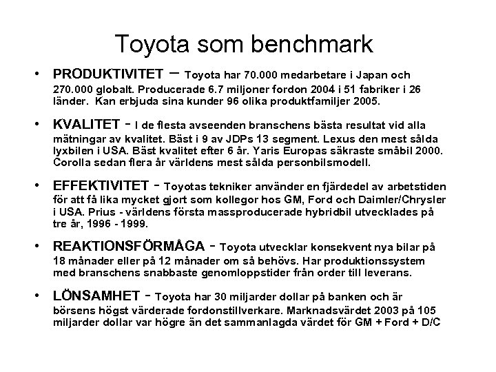 Toyota som benchmark • PRODUKTIVITET – Toyota har 70. 000 medarbetare i Japan och