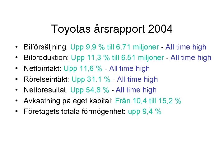 Toyotas årsrapport 2004 • • Bilförsäljning: Upp 9, 9 % till 6. 71 miljoner