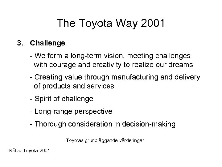 The Toyota Way 2001 3. Challenge - We form a long-term vision, meeting challenges